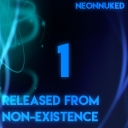 Cover of album NeonNuked|Album 1|Released From Non-Existence by Chernobyl Music