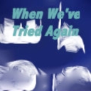Cover of album When We've Tried Again by c.s. archive