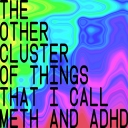 Cover of album The Other Cluster of Things That I Call Meth and ADHD by DJ Pāvment
