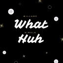 Cover of album What Huh? - Single by ×JuugKorp× ProdByWillare