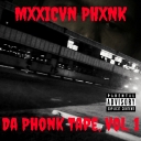 Cover of album Da Phxnk Tape, Vol. 1 by Mxxicvn Phxnk (PM)