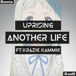 Cover of track Uprising - Another Life (Ft. KrazieKammie) [remix] by XculE