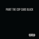 Cover of album PAINT THE COP CARS BLACK by Roy ↨